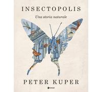 Libri Omar Martini - Insectopolis. Una storia naturale - 2025
