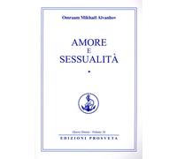Libri Omraam Mikhaël Aïvanhov - Amore e sessualità. Vol. 1 - 2021