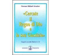 Libri Omraam Mikhael Aivanhov - Cercate Il Regno Di Dio E La Sua Giustizia