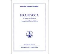 Libri Omraam Mikhael Aivanhov - Hrani Yoga. Il Senso Alchemico E Magico Della Nu