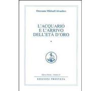 Libri Omraam Mikhael Aivanhov - L' Acquario E L'arrivo Dell'eta' D'oro. Vol. 1