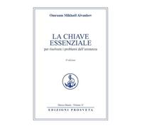 Libri Omraam Mikhael Aivanhov - La Chiave Essenziale Per Risolvere I Problemi De