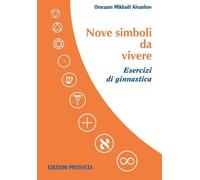 Libri Omraam Mikhael Aivanhov - Nove Simboli Da Vivere. Esercizi Di Ginnastica.