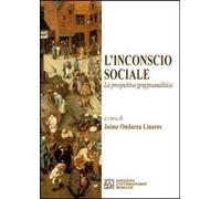 Libri Ondarza Linares Jaimes - L' Incoscio Sociale. La Prospettiva Gruppoanaliti