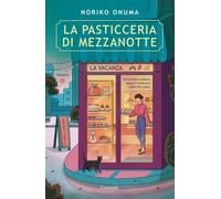 Libri Onuma Noriko - La Pasticceria Di Mezzanotte. La Vacanza
