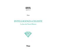 Libri Orao - Intelligenza Celeste. La Luce Dei Nuovi Misteri