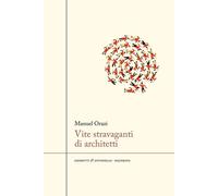 Libri Orazi Manuel - Vite Stravaganti Di Architetti