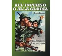 Libri Orazio Ferrara - All'inferno O Alla Gloria