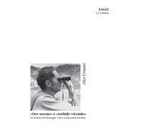 Libri Ore Serene E Torbide Vicende. Le Lettere Di Giuseppe Tucci A Giovanni Gent