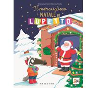 Orianne Lallemand - Il Meraviglioso Natale Di Lupetto. Amico Lupo. Ediz. A Colo