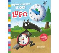 Libri Orianne Lallemand - Imparo A Leggere Le Ore Con Lupo. Amico Lupo