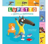 Lupetto e i giorni della settimana. Amico lupo. Ediz. a colori
