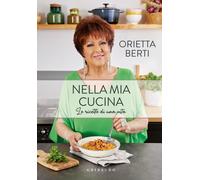 Libri Orietta Berti - Nella Mia Cucina. Le Ricette Di Una Vita