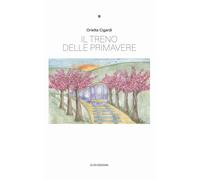Libri Orietta Cigardi - Il treno delle primavere - 2023