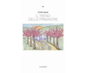 Libri Orietta Cigardi - Il treno delle primavere - 2023