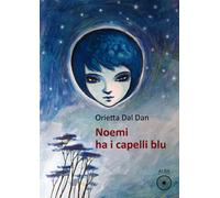 Libri Orietta Dal Dan - Noemi ha i capelli blu - 2022