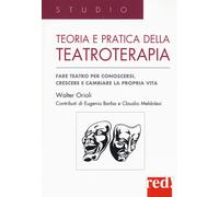Libri Orioli Walter - Il Teatro Come Terapia