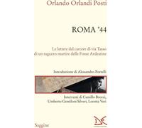 Roma '44. Lettere dal carcere di via Tasso di un ragazzo martire delle Fos...