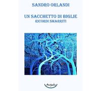 Libri Orlandi Sandro - Un Sacchetto Di Biglie. Ricordi Smarriti