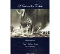 Libri Orlando Furioso. Le Illustrazioni Di Paul E Gaetan Brizzi Dell'opera Dell'