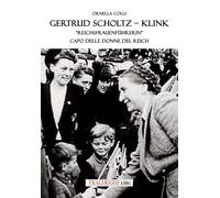 Libri Ornella Colli - Gertrud Scholtz-Klink. Reichsfrauenfuhrerin Capo Delle Don