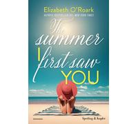 Libri O'Roark Elizabeth - The Summer I First Saw You. Ediz. Italiana