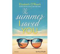 Libri O'Roark Elizabeth - The Summer I Saved You. Ediz. Italiana