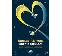Libri Oroscopostacce - Coppie Stellari. Scopri Il Segno Con Cui Fare Scintille.