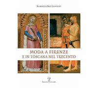 Libri Orsi Landini Roberta - Moda A Firenze E In Toscana Nel Trecento