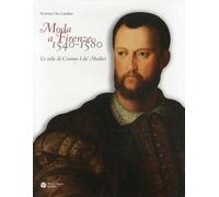 Libri Orsi Orlandini Roberta - Moda A Firenze 1540-1580. Lo Stile Di Cosimo I De