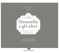 Libri Orsorella E Gli Altri. Fiabe Lateresi Raccontate Da Pietro Moretti. Ediz.