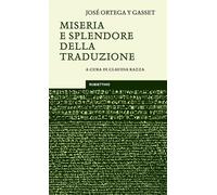 Libri Ortega y Gasset JosÃ© - Miseria E Splendore Della Traduzione