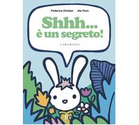 Shhh... è un segreto Ediz. a colori - Ortolan Federica