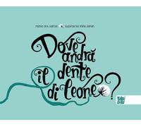 Libri Orts García María - Dove Andra Il Dente Di Leone?
