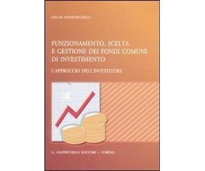Libri Oscar Domenichelli - Funzionamento, Scelta E Gestione Dei Fondi Comuni Di