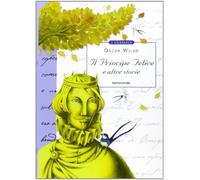 Libri Oscar Wilde - Il Principe Felice E Altre Storie