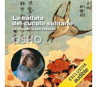 Libri Osho - La Ballata Del Cuculo Solitario. Lo Zen Nella Sua Essenza