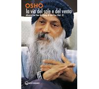 Libri Osho - La Via Del Sole E Del Vento. Discorsi Sul Tao-Te-Ching Di Lao Tzu #