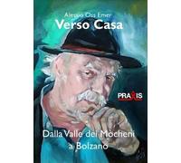 Libri Oss Emer Alessio - Verso Casa. Dalla Valle Dei Mocheni A Bolzano