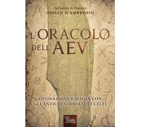 Libri Ossian D'Ambrosio - L' Oracolo Dell'aev. Divinazione E Magia Con Gli Antic