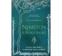 Nemeton. Il bosco sacro. Guida druidica ai misteri degli alberi. Nuova ediz.
