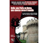 Libri Ostia: Una Porta Su Roma, Uno Sbocco Verso Il Mondo. Tra Costa Ed Entroter