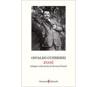 Libri Osvaldo Guerrieri - Zvani. Indagine Sulla Morte Di Giovanni Pascoli