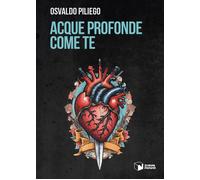 Libri Osvaldo Piliego - Acque Profonde Come Te
