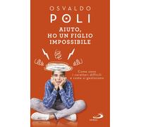 Libri Osvaldo Poli - Aiuto, Ho Un Figlio Impossibile. Come Sono I Caratteri Diff