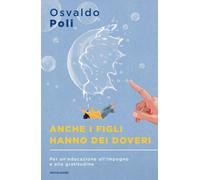 Libri Osvaldo Poli - Anche I Figli Hanno Dei Doveri. Per Un'educazione All'impeg