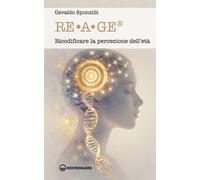 Libri Osvaldo Sponzilli - RE.A.GE . Ricodificare La Percezione Dell'eta
