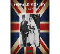 Libri Oswald Mosley - La mia vita - 2019