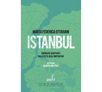 Libri Ottaviani Marta Federica - Istanbul. Cronache Graffianti Dalla Citta Degli