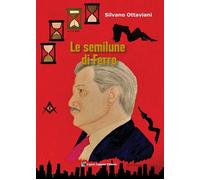 Libri Ottaviani Silvano - Le Semilune Di Ferro